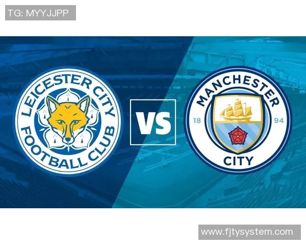 莱斯特城主场迎战曼城全力争胜精彩对决即将上演 莱斯特城主场迎战曼城全力争胜精彩对决即将上演